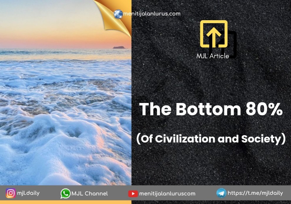 The Bottom 80% (Of Civilization and Society)